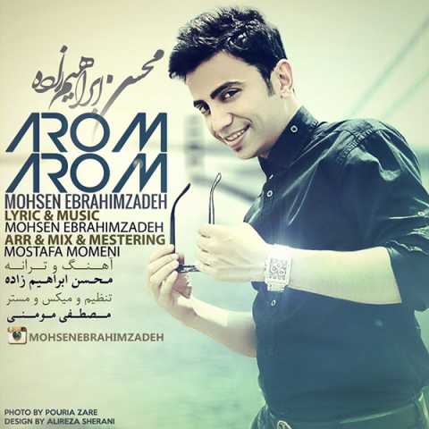 دانلود آهنگ محسن ابراهیم زاده آروم آروم 1 Mohsen Ebrahimzadeh Arom Arom